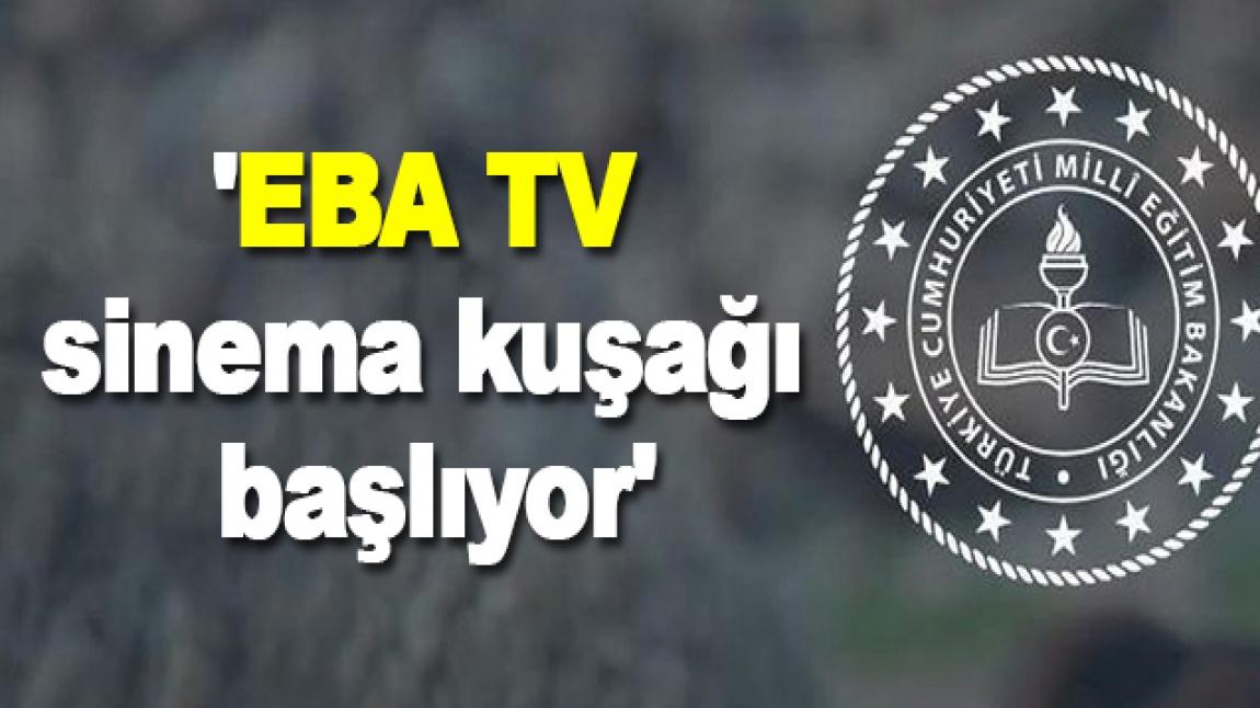 'EBA TV SİNEMA KUŞAĞI' BAŞLIYOR'